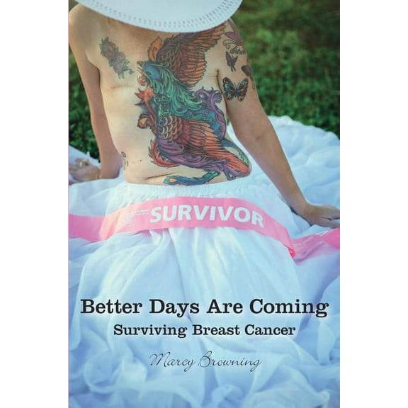 Better Days Are Coming: Surviving Breast Cancer, (Paperback)