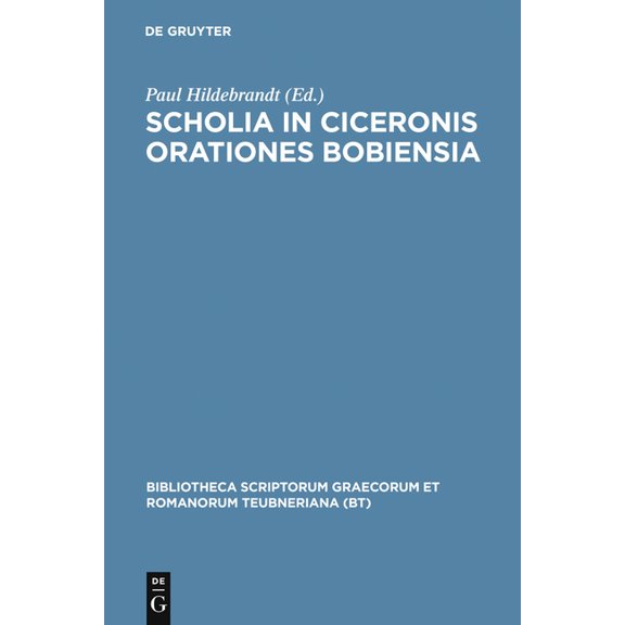 Bibliotheca Scriptorum Graecorum Et Roma Scholia in Ciceronis Orationes Bobiensia, (Hardcover)