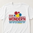 thumbnail image 3 of Stop Wonder’n Get Ya Bread Up Graphic T-Shirt, Unisex Classic Fit Tee, 3 of 9