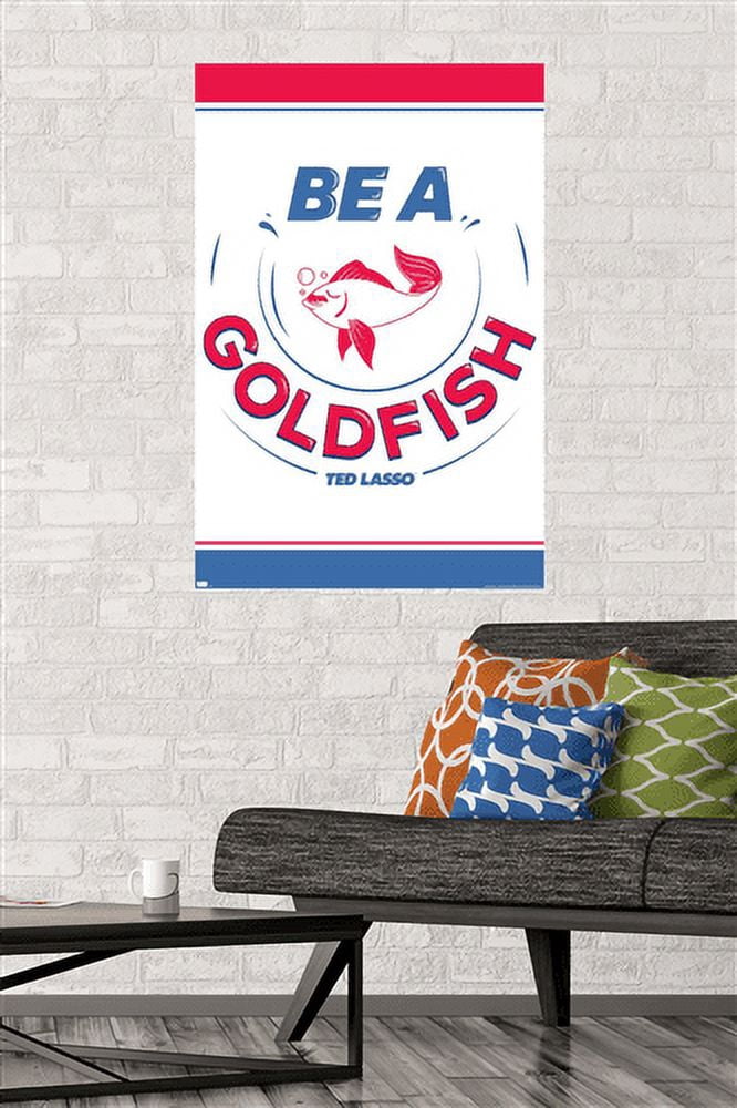 Ted Lasso - Be A Goldfish Wall Poster, 22.375" x 34"