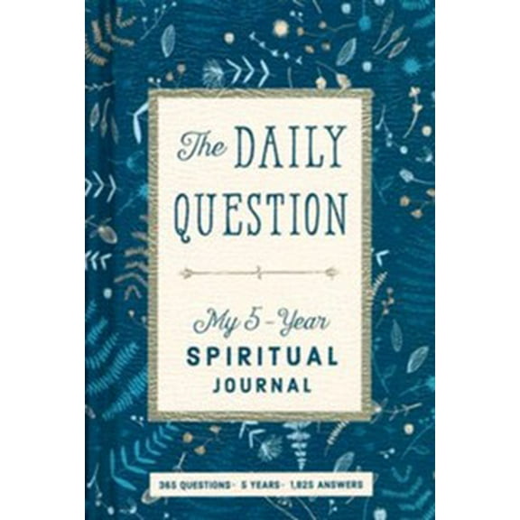 The Daily Question: The Daily Question : My Five-Year Spiritual Journal (Diary)
