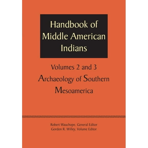 Handbook of Middle American Indians, Volumes 2 and 3: Archaeology of Southern Mesoamerica, (Paperback)