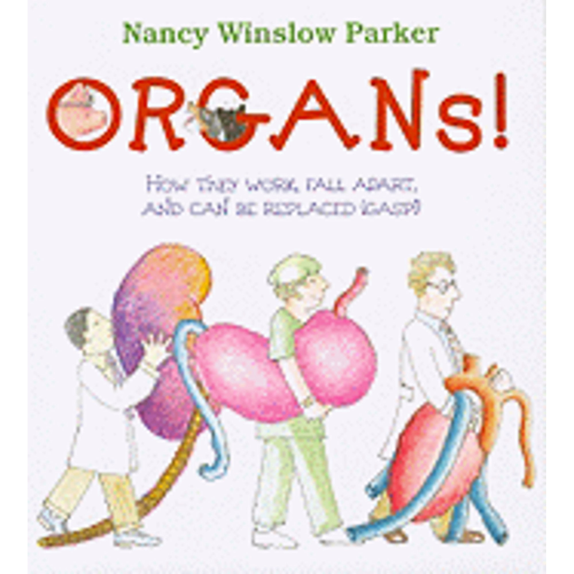 Organs! How They Work, Fall Apart, and Can Be Replaced (Gasp