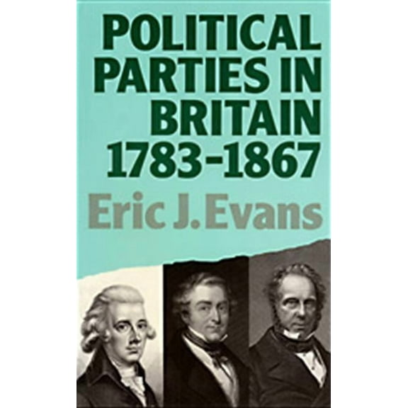 Lancaster Pamphlets Political Parties in Britain 1783-1867, (Paperback)