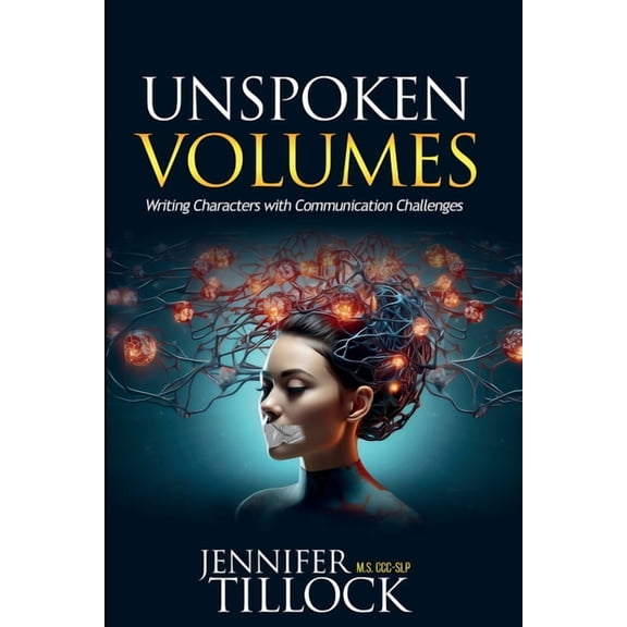 Unspoken Volumes: Writing Characters with Communication Challenges, (Paperback)