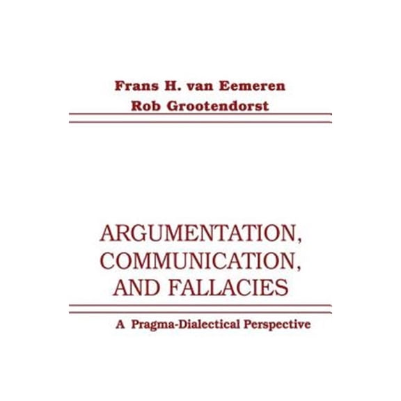Pre-Owned Argumentation, Communication, and Fallacies: A Pragma-dialectical Perspective, (Hardcover)