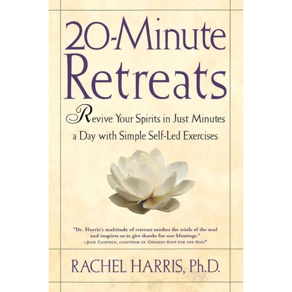 20-Minute Retreats: Revive Your Spirit in Just Minutes a Day with Simple, Self-Led Practices  Paperback  Rachel Harris