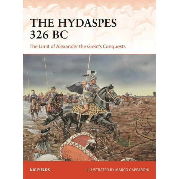 Campaign The Hydaspes 326 BC: The Limit of Alexander the Great's Conquests, Book 389, (Paperback)