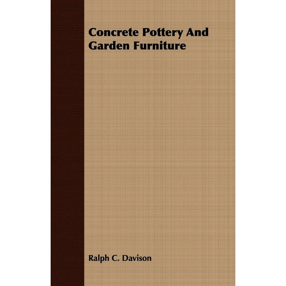 Concrete Pottery and Garden Furniture, (Hardcover)