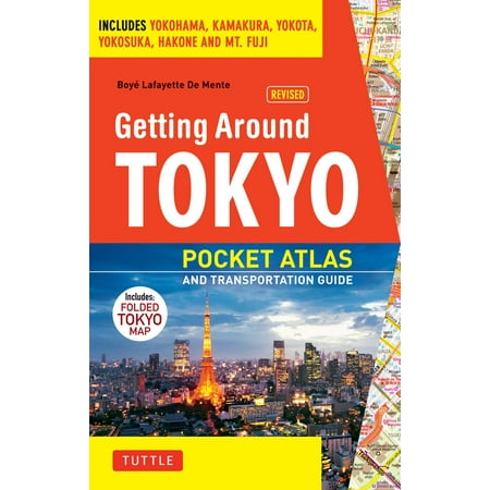 Getting Around Tokyo Pocket Atlas and Transportation Guide : Includes Yokohama, Kamakura, Yokota, Yokosuka, Hakone and MT (Best Way To Get Around Tokyo)