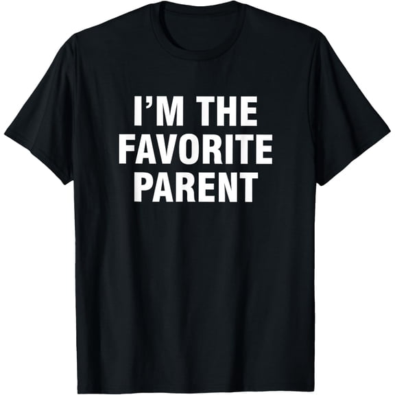 I’m The Favorite Parent T-Shirt