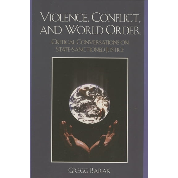 Violence, Conflict, and World Order: Critical Conversations on State Sanctioned Justice, (Paperback)