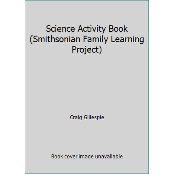 Pre-Owned Science Activity Book (Smithsonian Family Learning Project) (Paperback) 0939456516 9780939456512