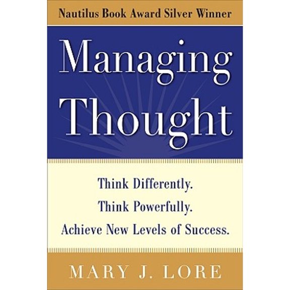 Pre-Owned Managing Thought: Think Differently. Think Powerfully. Achieve New Levels of Success (Hardcover) by Mary J Lore