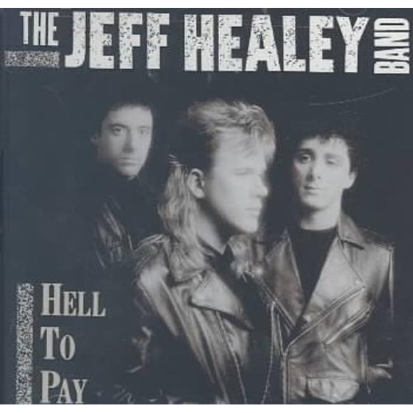 Jeff Healey/le Groupe Jeff Healey Hell to Pay CD