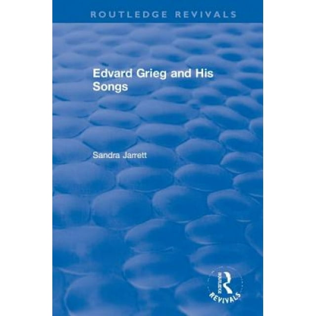 Edvard Grieg et Ses Chansons (Routledge Revivals)