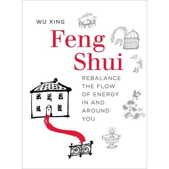 Feng Shui: Rebalance the Flow of Energy in and Around You, (Paperback)