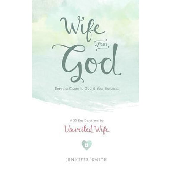 Pre-Owned Wife After God: Drawing Closer to God & Your Husband - A 30 Day Marriage Devotional for Wives (Paperback) by Unveiled Wife, Unveiled Wife