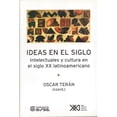 thumbnail image 1 of Libro Ideas En El Siglo: Intelectuales Y Cultura En El Siglo Xx Latinoamericano Tapa Blanda, Autor Oscar Teran, Editorial Siglo Xxi, 1 of 2