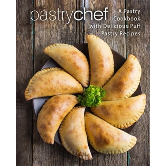 Pre-Owned Pastry Chef: A Pastry Cookbook with Delicious Puff Pastry Recipes (2nd Edition)