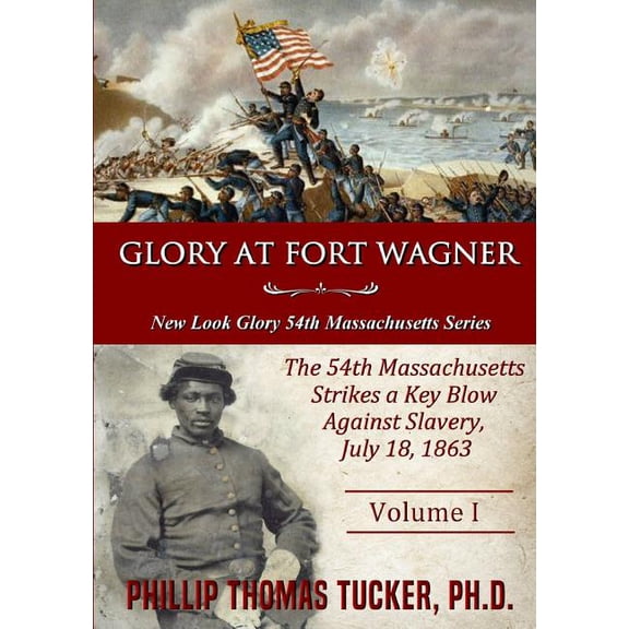 Glory at Fort Wagner: The 54th Massachusetts Strikes a Key Blow Against Slavery, (Paperback)