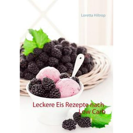 Leckere Eisrezepte Nach Low Carb Ebook - 