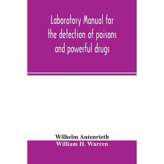 Laboratory manual for the detection of poisons and powerful drugs, (Paperback)