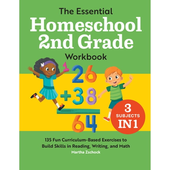 Pre-Owned Homeschool Workbooks The Essential Homeschool 2nd Grade Workbook: 135 Fun Curriculum-Based Exercises to Build Skills in Reading, Writing, and, (Paperback)