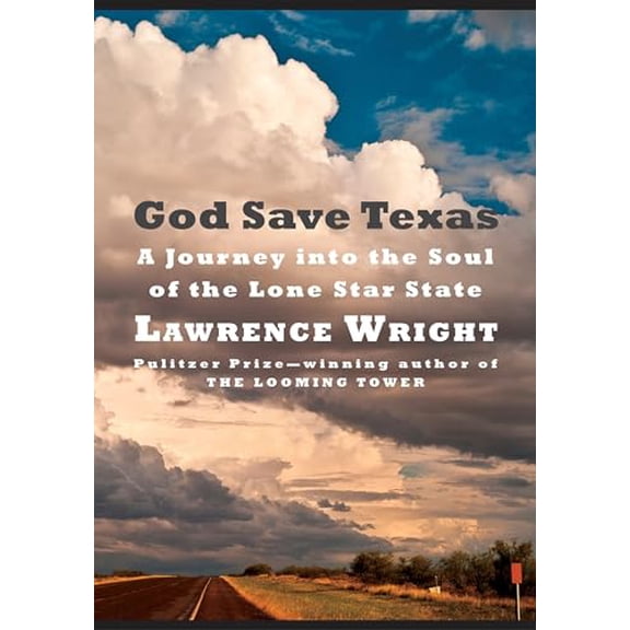 Pre-Owned God Save Texas: A Journey into the Soul of the Lone Star State, 9780525520108, 0525520104, Hardcover, First Edition edition