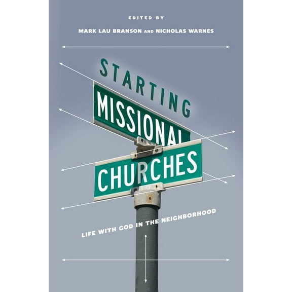 Starting Missional Churches: Life with God in the Neighborhood, (Paperback)