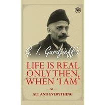 Life is Real Only Then, When 'I Am': All and Everything: All and Everything, (Hardcover)