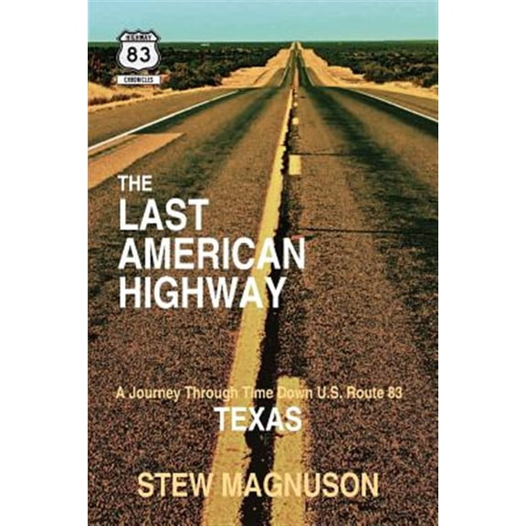 Pre-Owned The Last American Highway: A Journey Through Time Down U.S. Route 83 in Texas