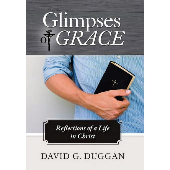 Glimpses of Grace: Reflections of a Life in Christ (Hardcover)