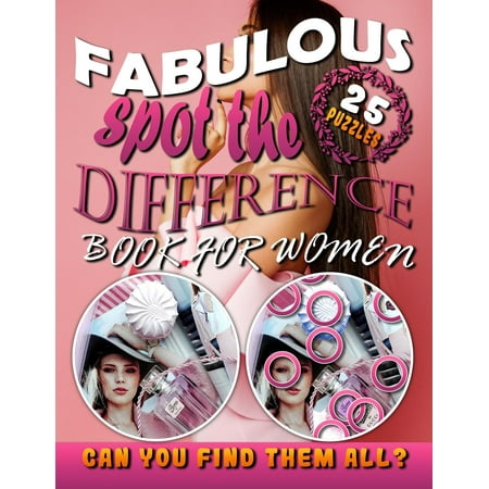 Fabulous Spot the Difference Book for Women : Hidden Picture Books for Women. Can You Find All the (Best Find The Difference Game)