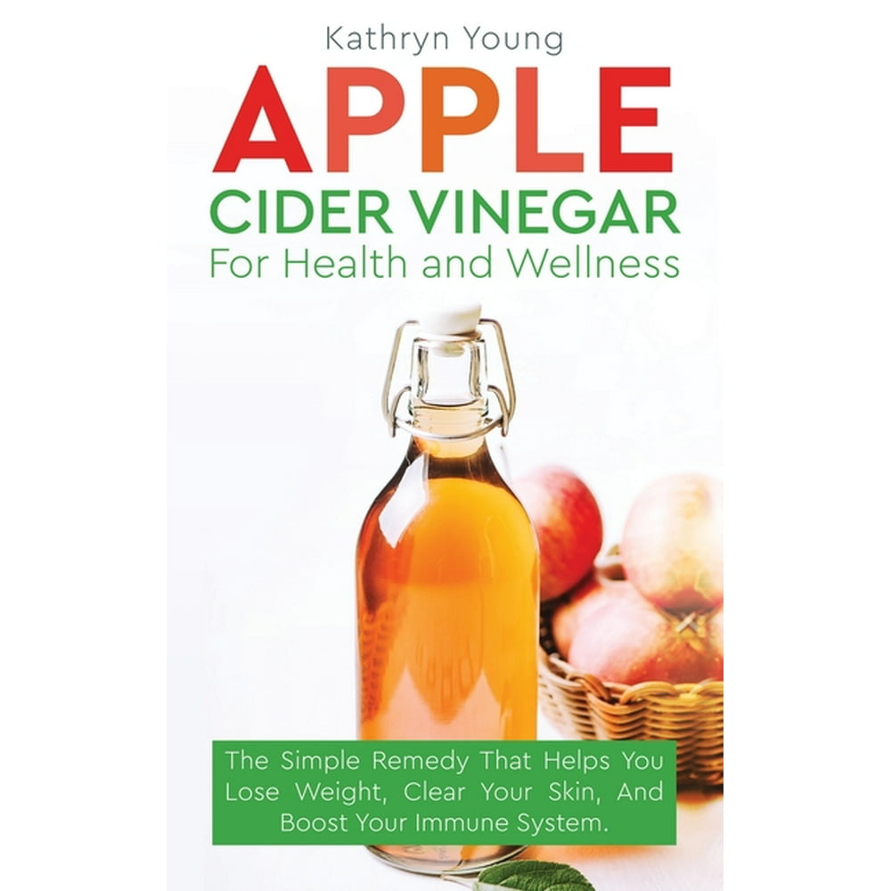 Apple Cider Vinegar for Health and Wellness The Simple Remedy That