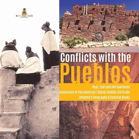 Conflicts with the Pueblos Hopi, Zuni and the Spaniards Exploration of the Americas Social Studies 3rd Grade Children's , (Paperback)