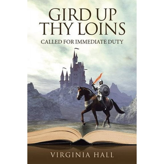 Gird up Thy Loins: Called for Immediate Duty (Paperback)