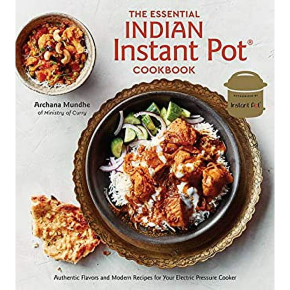 The Essential Indian Instant Pot Cookbook : Authentic Flavors and Modern Recipes for Your Electric Pressure Cooker 9780399582639 Used / Pre-owned