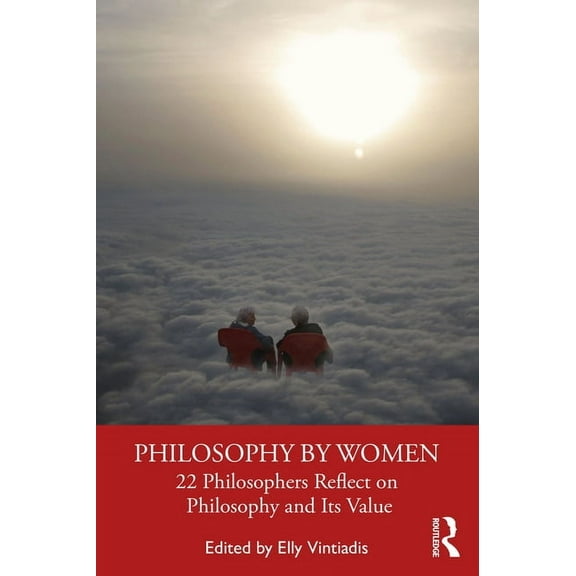 Philosophy by Women: 22 Philosophers Reflect on Philosophy and Its Value, (Paperback)