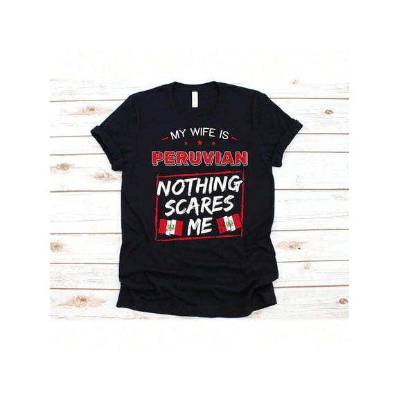 Funny My Wife Is Peruvian Nothing Scares Me T-Shirt Peru Heritage Flag Graphic Tee for Men Husband Gift Retro Style Black Cotton Top