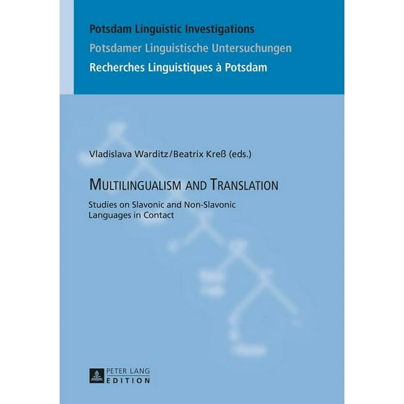 Potsdam Linguistic Investigations / Potsdamer Linguistische: Multilingualism and Translation: Studies on Slavonic and Non-Slavonic Languages in Contact (Hardcover)