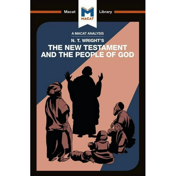 Macat Library: An Analysis of N.T. Wright's the New Testament and the People of God (Paperback)