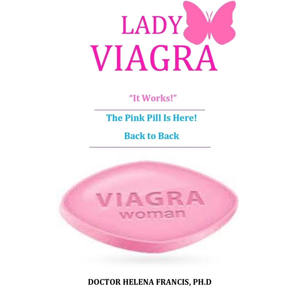 Lady Viagra The Pink Pill Is Here! Back to Back, It Works! (Paperback