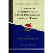 Elementary Mathematics of Linear Programming and Game Theory (Classic Reprint)