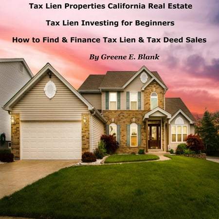 Tax Lien Properties California Real Estate Tax Lien Investing for Beginners - (Best Real Estate In California)