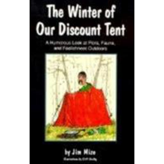 Pre-Owned The Winter of Our Discount Tent: A Humorous Look at Flora, Fauna, and Foolishness Outdoors (Hardcover) 1570030499 9781570030499