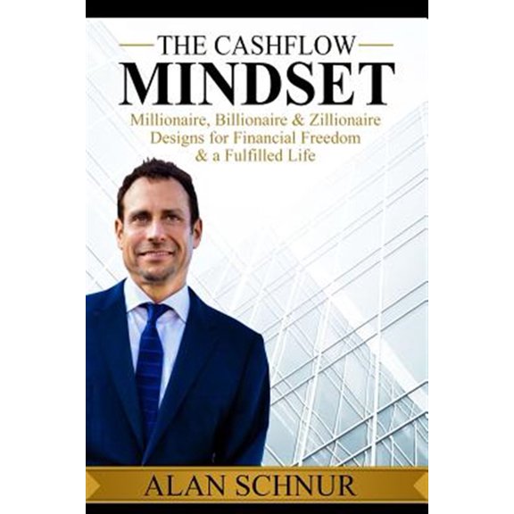 Pre-Owned The Cashflow Mindset: Millionaire, Billionaire, & Zillionaire Designs for Financial Freedom & a Fulfilled Life Paperback