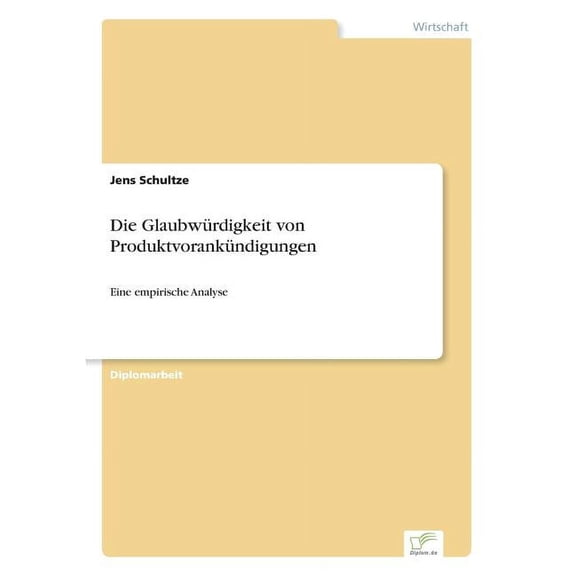 Die GlaubwÃ¼rdigkeit von ProduktvorankÃ¼ndigungen: Eine empirische Analyse, (Paperback)