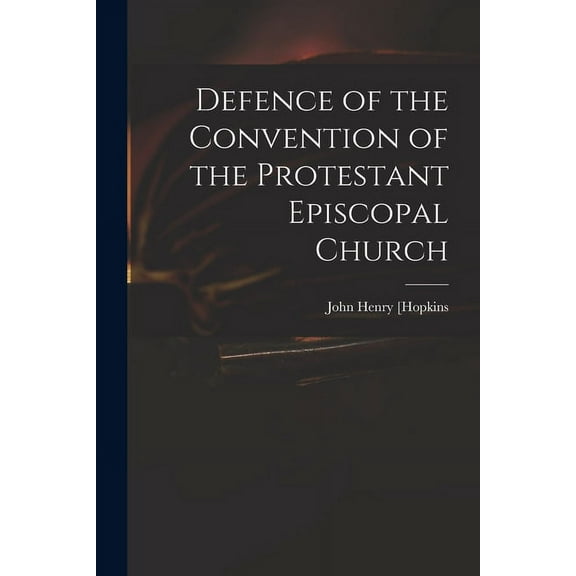 Defence of the Convention of the Protestant Episcopal Church (Paperback)