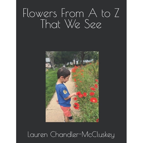 Flowers From A to Z That We See (Paperback) by Lauren Chandler-McCluskey